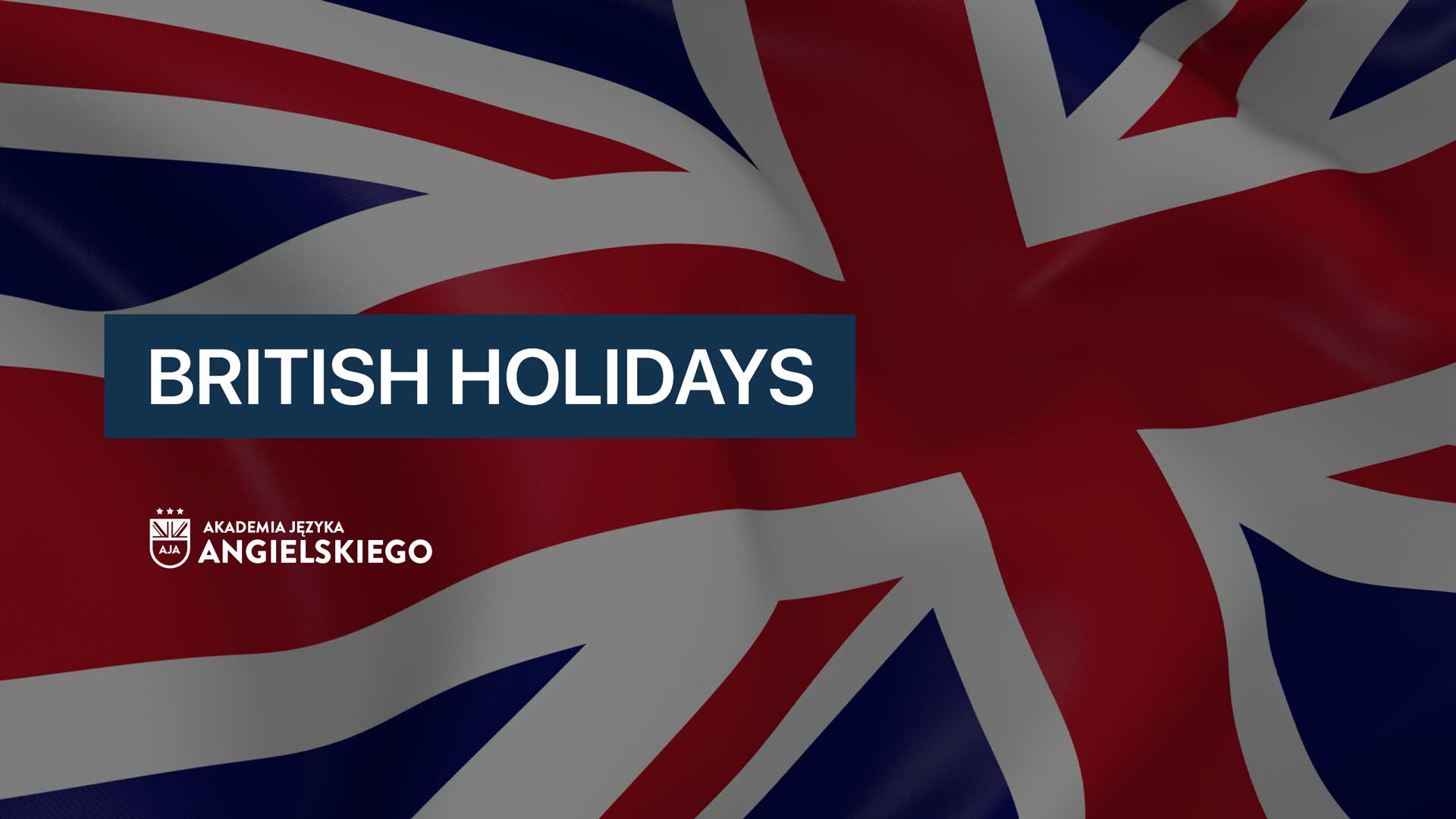 British Holidays - Akademia Języka Angielskiego